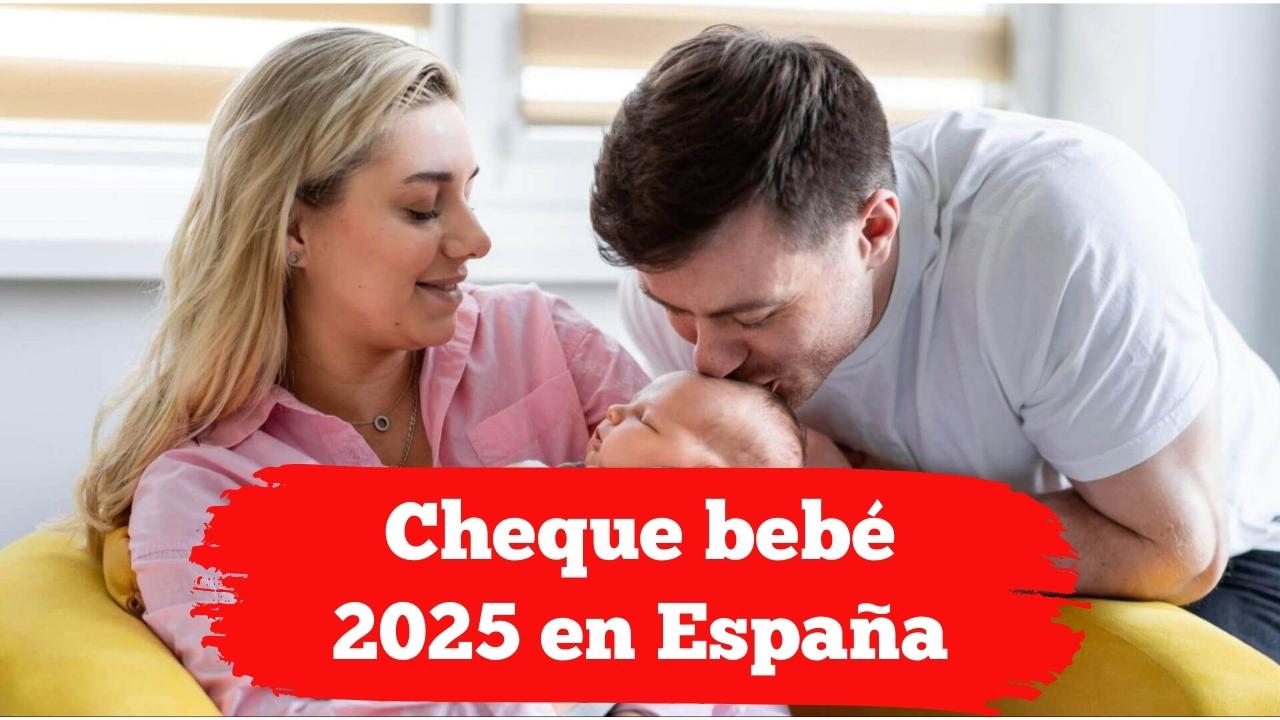 Cheque bebé 2025 en España: apoyo de 200 €, requisitos y cómo solicitarlo