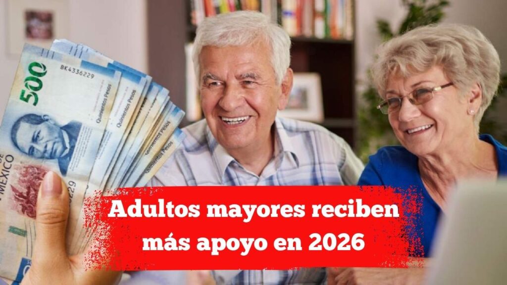 Adultos mayores reciben más apoyo en 2026: nuevos montos y pasos para aplicar